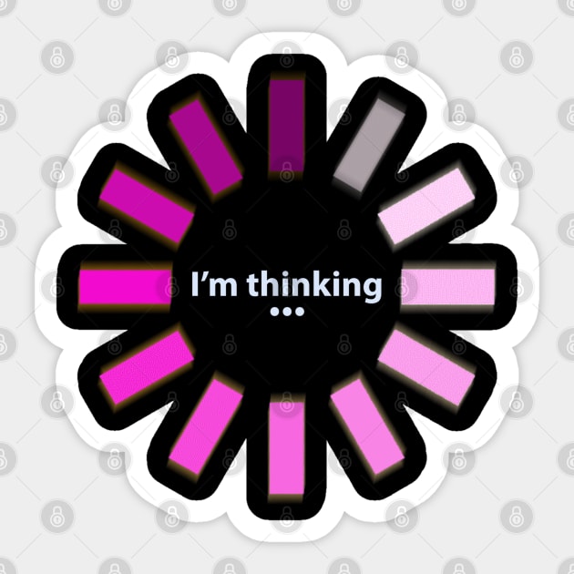 I'm Thinking Sticker by JARA